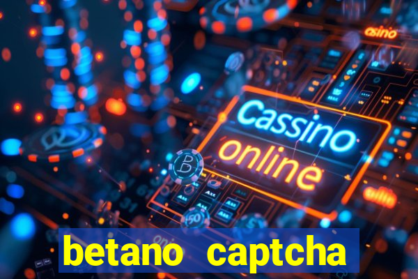 betano captcha security check